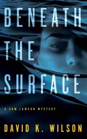 [Sam Lawson 02] • Beneath the Surface (A Sam Lawson Mystery Book 2)